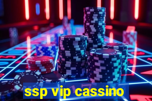 ssp vip cassino